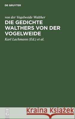 Die Gedichte Walthers Von Der Vogelweide Von Der Vogelweide Kar Walther Lachmann, Karl Lachmann, Carl Kraus 9783111309057 De Gruyter