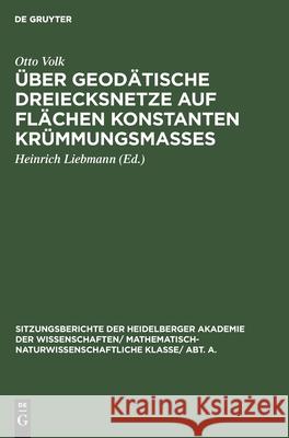 Über Geodätische Dreiecksnetze Auf Flächen Konstanten Krümmungsmaßes Otto Heinrich Volk Liebmann, Heinrich Liebmann 9783111309507