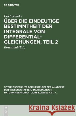 Über Die Eindeutige Bestimmtheit Der Integrale Von Differentialgleichungen, Teil 2 Erich Kamke Rosenthal, Rosenthal 9783111310510 De Gruyter