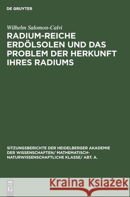 Radium-reiche Erdölsolen und das Problem der Herkunft ihres Radiums Wilhelm Salomon-Calvi 9783111310565