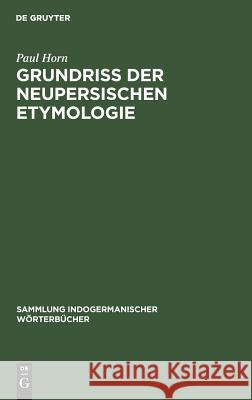 Grundriss der neupersischen Etymologie Paul Horn 9783111310961