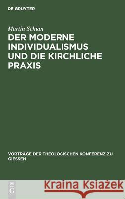 Der Moderne Individualismus Und Die Kirchliche Praxis Martin Schian 9783111311104 Walter de Gruyter