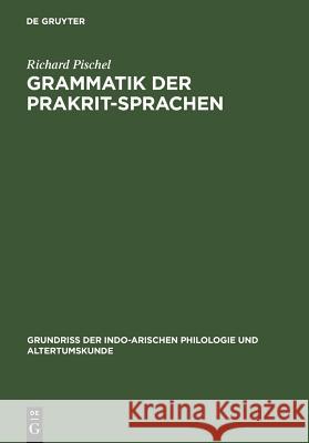 Grammatik Der Prakrit-Sprachen Richard Pischel 9783111311517 Walter de Gruyter