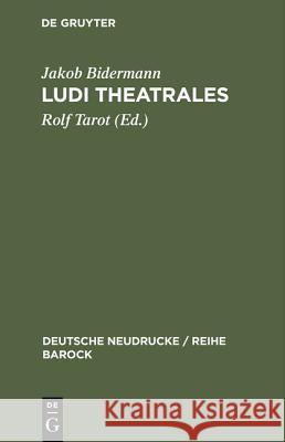 Ludi theatrales Jakob Bidermann, Rolf Tarot 9783111311609