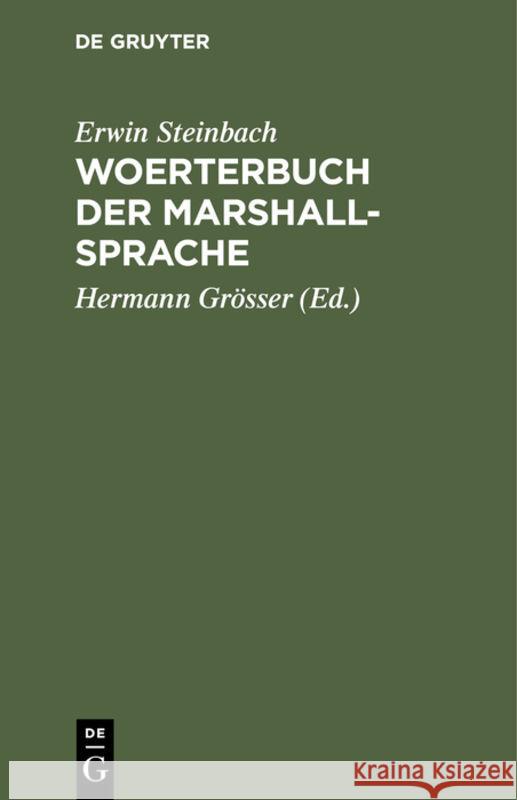 Woerterbuch Der Marshall-Sprache: Teil 1: Marshall-Deutsch. Teil 2: Deutsch-Marshall Erwin Steinbach, Hermann Grösser 9783111312408