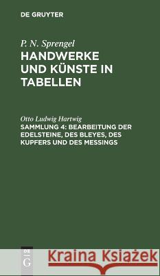 Bearbeitung Der Edelsteine, Des Bleyes, Des Kupfers Und Des Meßings Hartwig, Otto Ludwig 9783111313795