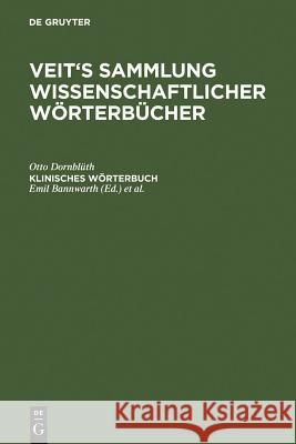 Klinisches Wörterbuch: Die Kunstausdrücke Der Medizin Otto Dornblüth, Emil Bannwarth, Wilibald Pschyrembel 9783111314846