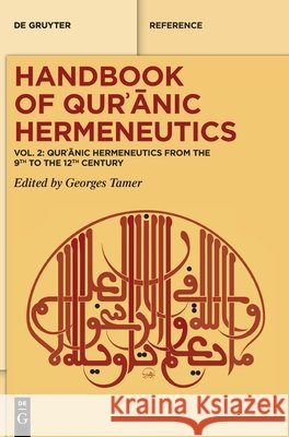Qurʾānic Hermeneutics from the 9th to the 12th Century Georges Tamer 9783111316734