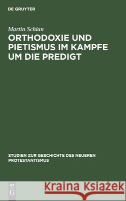 Orthodoxie und Pietismus im Kampfe um die Predigt Martin Schian 9783111319117 De Gruyter