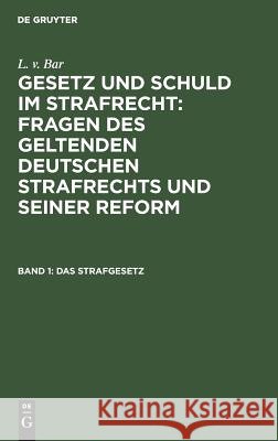 Das Strafgesetz Carl Ludwig Bar 9783111319445