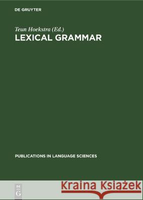 Lexical grammar Teun Hoekstra 9783111319537 De Gruyter