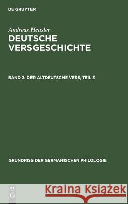 Der Altdeutsche Vers, Teil 3 Heusler, Andreas 9783111320274