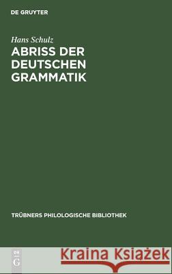 Abriss der deutschen Grammatik Hans Schulz 9783111320571 Walter de Gruyter
