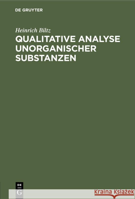 Qualitative Analyse Anorganischer Substanzen Heinrich Biltz 9783111321776 De Gruyter