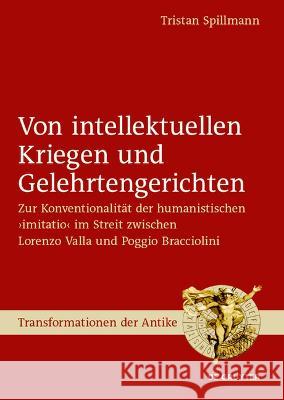 Von intellektuellen Kriegen und Gelehrtengerichten Spillmann, Tristan 9783111323404 De Gruyter