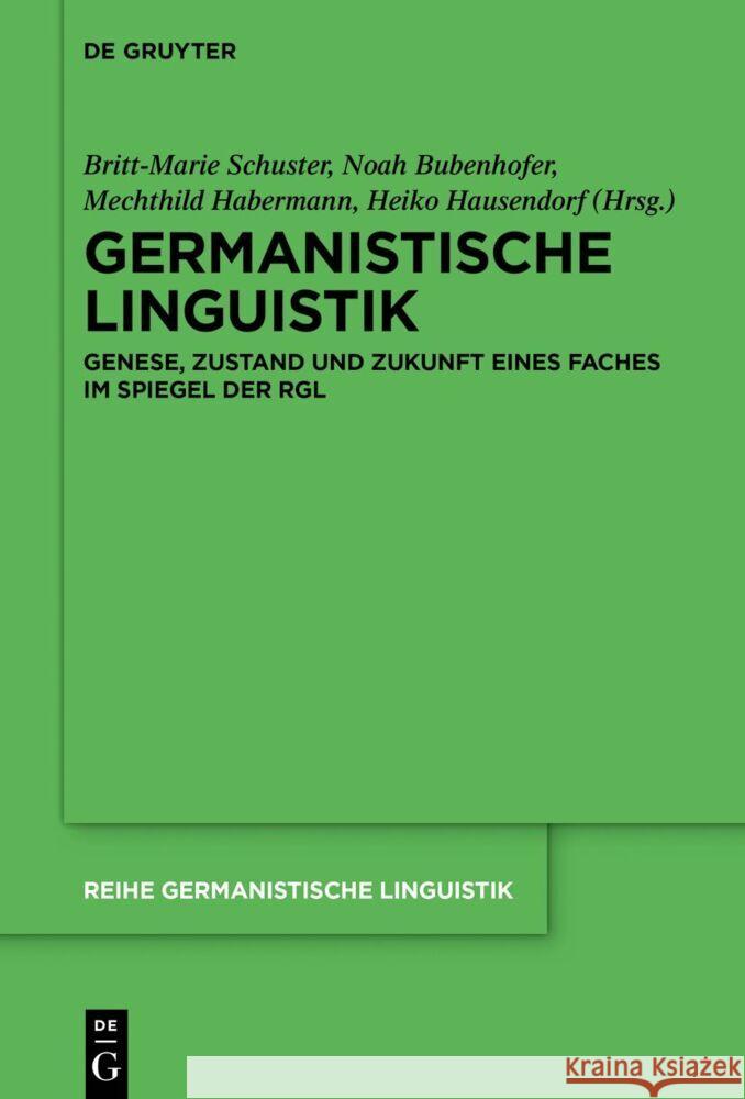 50 Jahre Rgl: Germanistische Linguistik - In Vergangenheit, Gegenwart Und Zukunft Noah Bubenhofer Britt-Marie Schuster Heiko Hausendorf 9783111323640