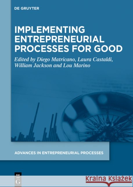 Implementing Entrepreneurial Processes for Good Diego Matricano Laura Castaldi William E. Jackso 9783111324944
