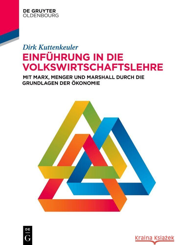 Einf?hrung in Die Volkswirtschaftslehre: Mit Marx, Menger Und Marshall Durch Die Grundlagen Der ?konomie Dirk Kuttenkeuler 9783111331249 de Gruyter Oldenbourg