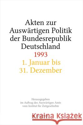 Akten zur Auswärtigen Politik der Bundesrepublik Deutschland 1993, 2 Teile  9783111335391 De Gruyter