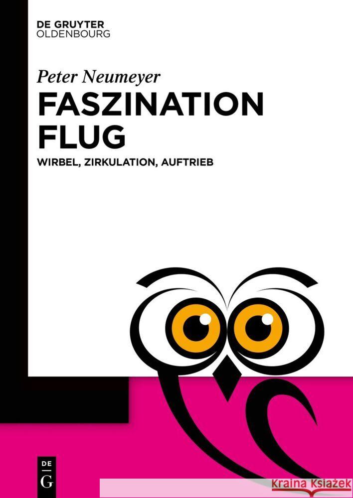 Faszination Flug: Wirbel, Zirkulation, Auftrieb Peter Neumeyer 9783111336008 Walter de Gruyter