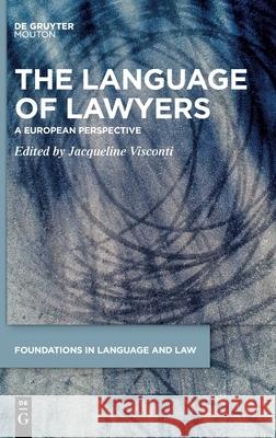 The Language of Lawyers: A European Perspective Jacqueline Visconti 9783111340753
