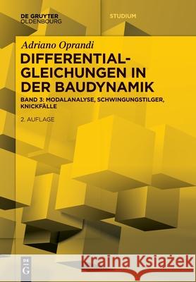 Differentialgleichungen in Der Baudynamik: Modalanalyse, Schwingungstilger, Knickf?lle Adriano Oprandi 9783111344874