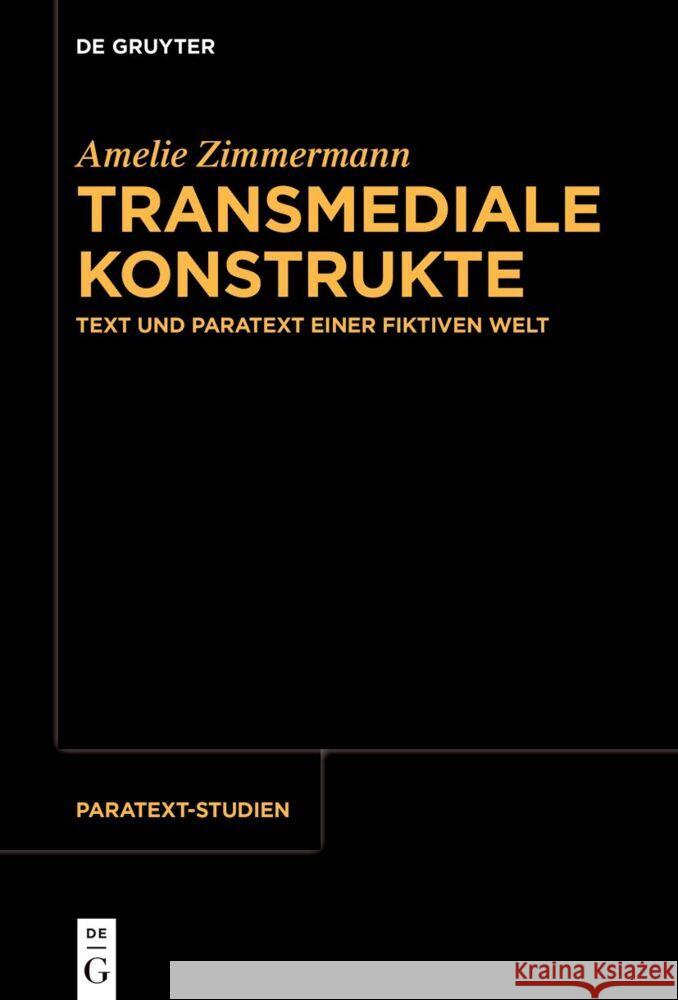 Transmediale Konstrukte: Text Und Paratext Einer Fiktiven Welt Amelie Zimmermann 9783111346618 de Gruyter