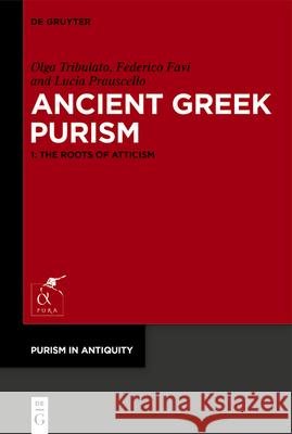 Ancient Greek Purism Olga Feder Tribulat 9783111350752 de Gruyter