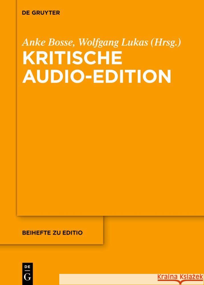Kritische Audio-Edition Anke Bosse Wolfgang Lukas 9783111350943 de Gruyter