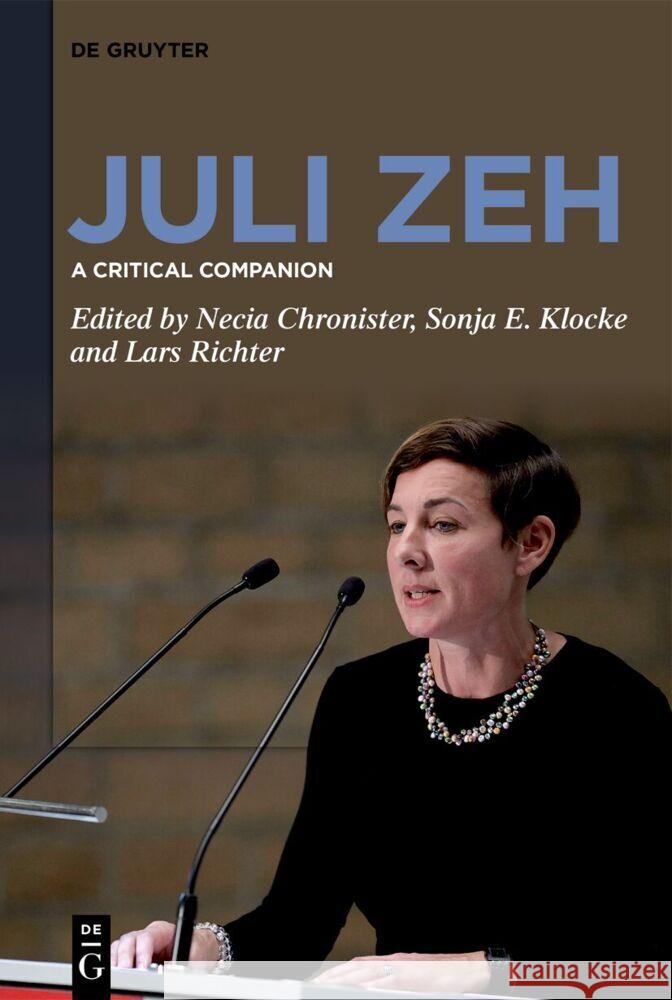 Juli Zeh: A Critical Companion Necia Chronister Sonja E. Klocke Lars Richter 9783111352145