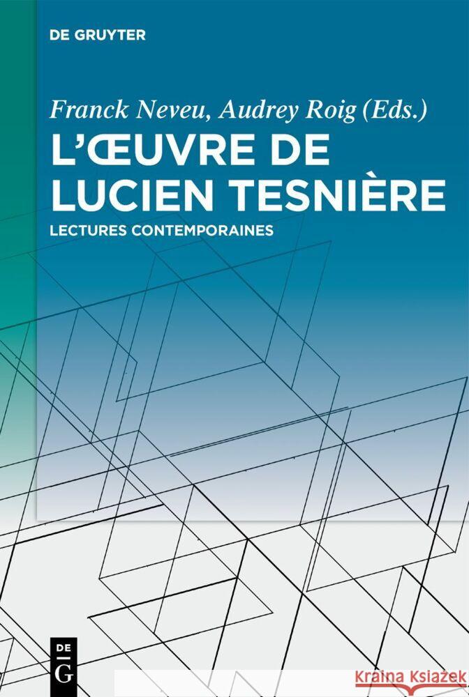 L’œuvre de Lucien Tesnière: Lectures contemporaines Audrey Roig, Franck Neveu 9783111352688 De Gruyter (JL)