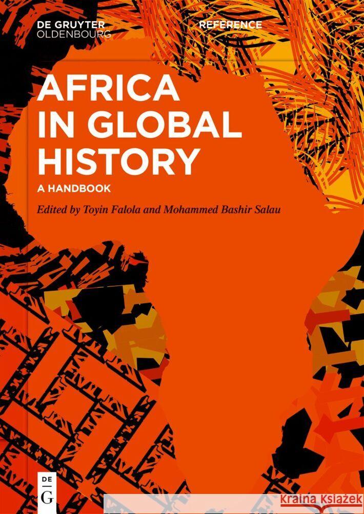 Africa in Global History: A Handbook Toyin Falola Mohammed Bashir Salau 9783111353333