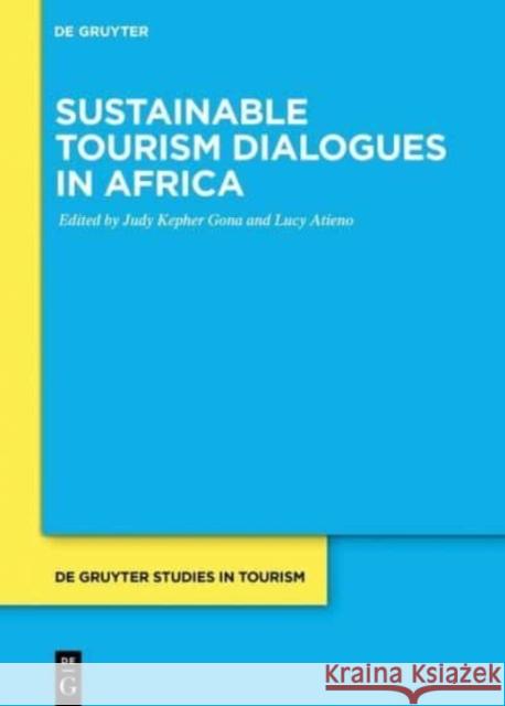 Sustainable Tourism Dialogues in Africa Judy Kephe Lucy Atieno 9783111355658 de Gruyter
