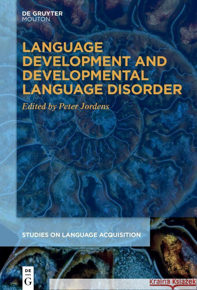 Language Development and Developmental Language Disorder Peter Jordens 9783111355726