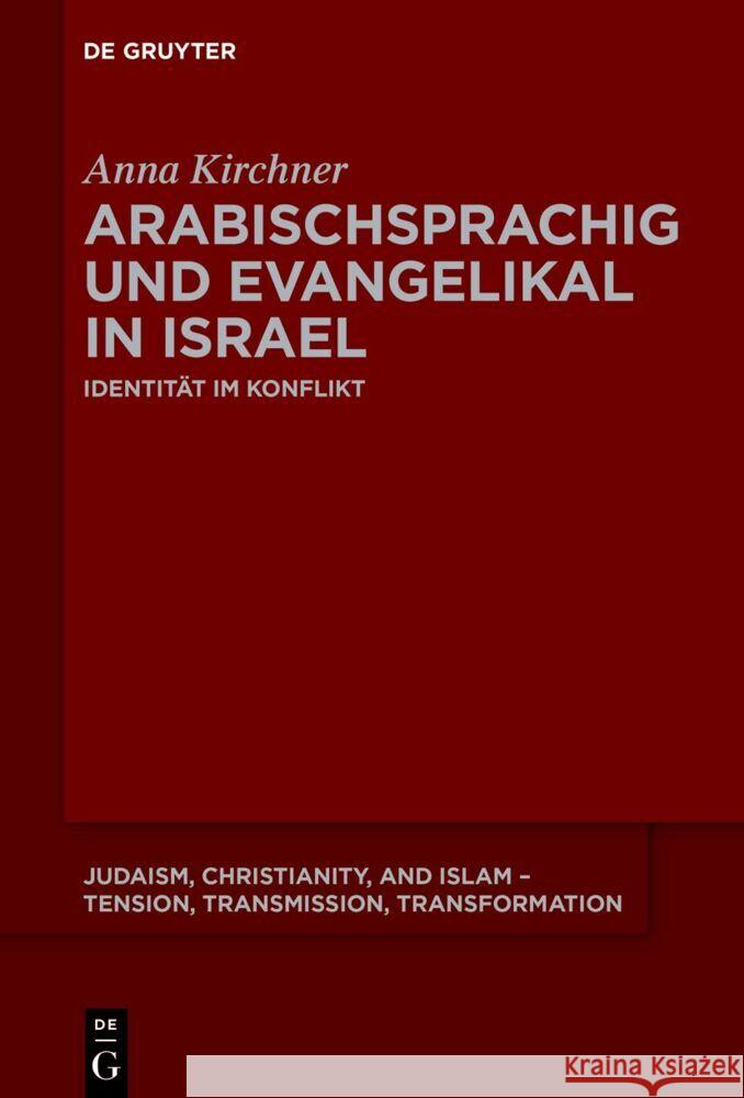Arabischsprachig und evangelikal in Israel Kirchner, Anna 9783111356013 De Gruyter