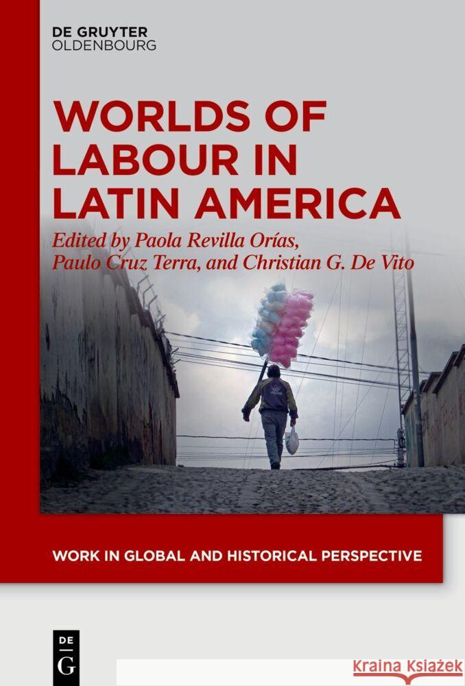 Worlds of Labour in Latin America Paola Revill Paulo Cru Christian G. d 9783111358222 Walter de Gruyter