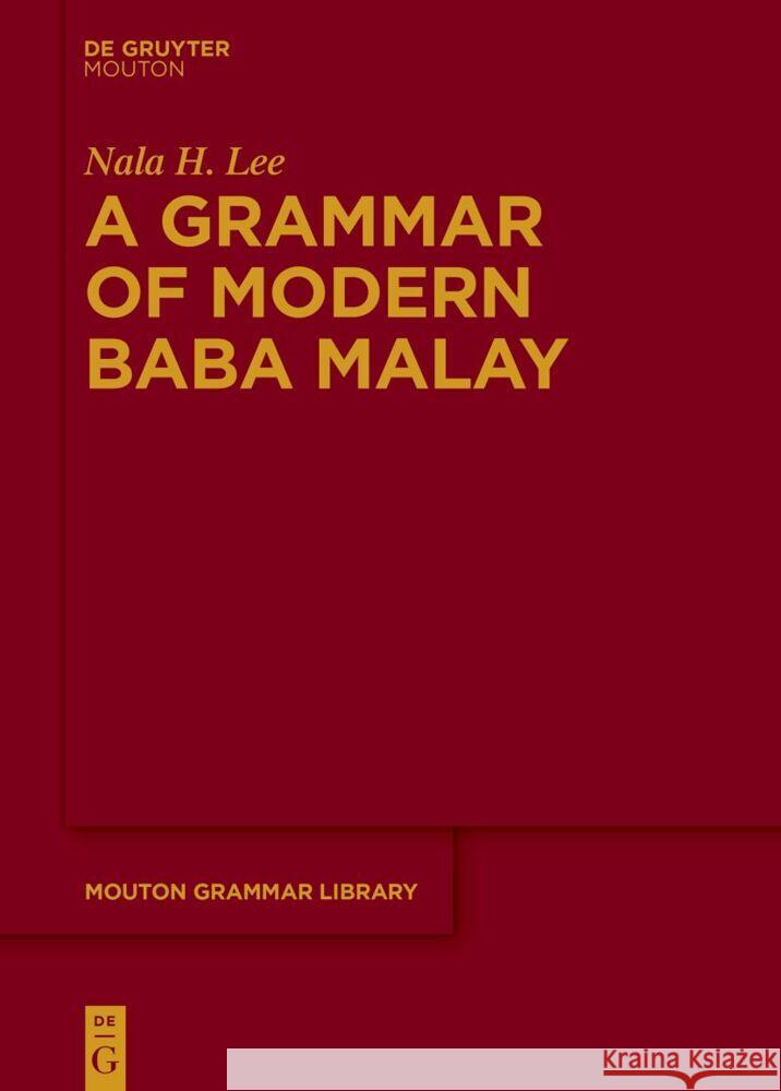 A Grammar of Modern Baba Malay Nala H. Lee 9783111358604 Walter de Gruyter