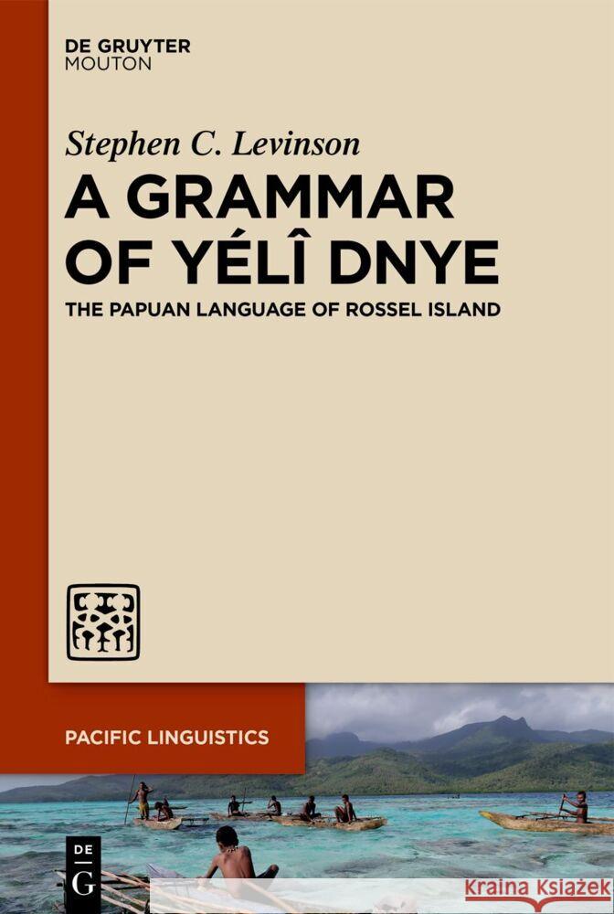 Grammar of Yélî Dnye: The Papuan Language of Rossel Island Stephen C. Levinson 9783111358666