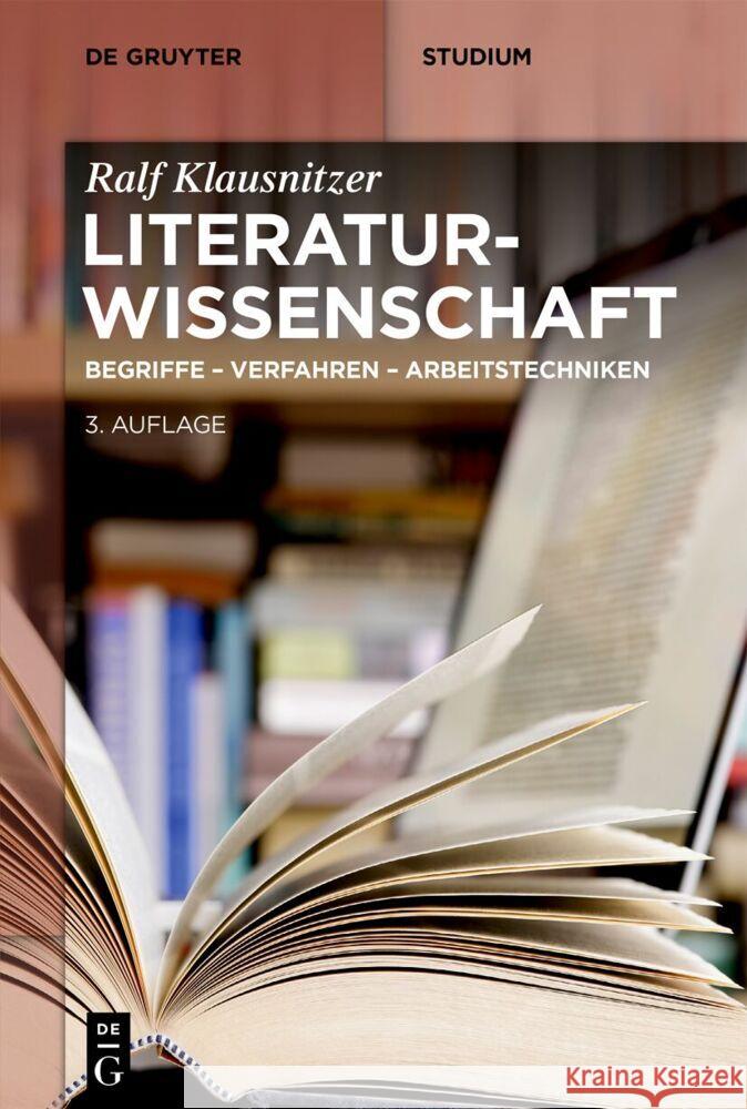 Literaturwissenschaft: Begriffe - Verfahren - Arbeitstechniken Ralf Klausnitzer 9783111358963