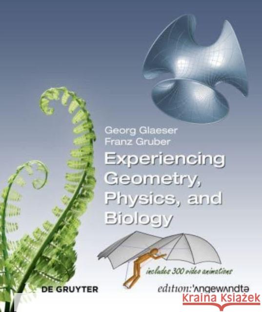 Experiencing Geometry, Physics, and Biology Franz Gruber, Georg Glaeser 9783111365237 De Gruyter (JL)