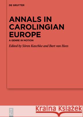 Annals in Carolingian Europe S?ren Kaschke Bart Va 9783111368016 de Gruyter