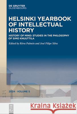 History of Mind: Studies in the Philosophy of Simo Knuuttila Jos? Filipe Silva Ritva Palm?n 9783111378305