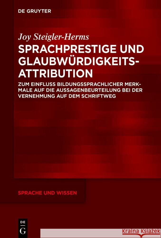 Sprachprestige Und Glaubw?rdigkeitsattribution: Zum Einfluss Bildungssprachlicher Merkmale Auf Die Aussagenbeurteilung Bei Der Vernehmung Auf Dem Schr Joy Steigler-Herms 9783111379036 de Gruyter