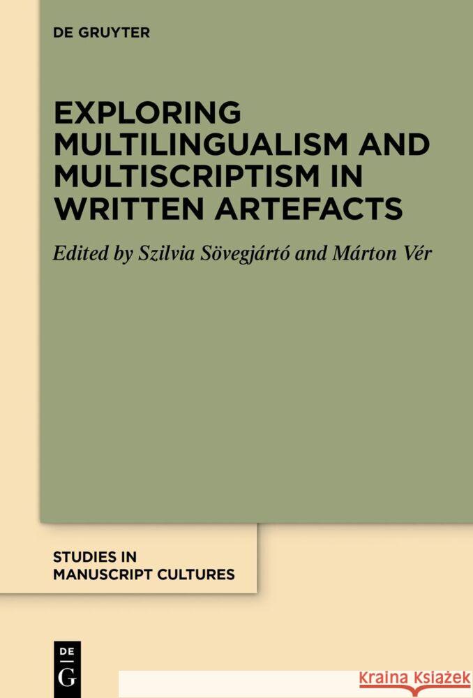 Exploring Multilingualism and Multiscriptism in Written Artefacts Szilvia S?vegj?rt? M?rton V?r 9783111380483 de Gruyter