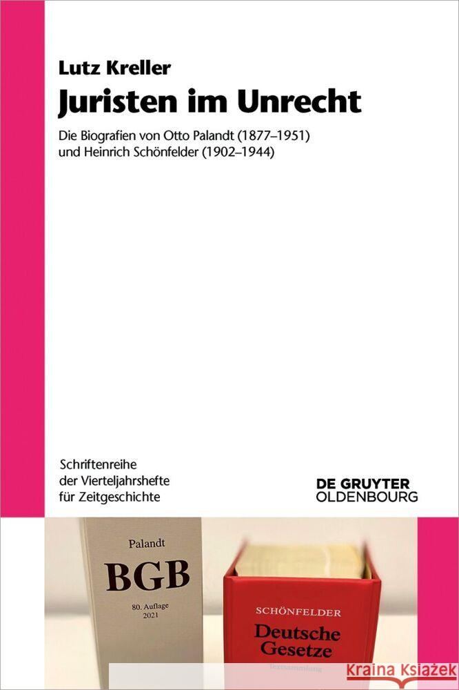 Juristen Im Unrecht: Die Biografien Von Otto Palandt (1877-1951) Und Heinrich Sch?nfelder (1902-1944) Lutz Kreller 9783111382296 de Gruyter Oldenbourg