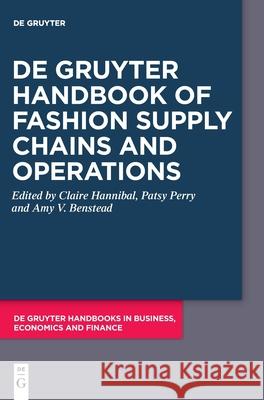 De Gruyter Handbook of Fashion Supply Chains and Operations Claire Hannibal Patsy Perry Amy Benstead 9783111383880 de Gruyter