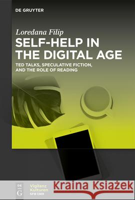 Self-Help in the Digital Age: Ted Talks, Speculative Fiction, and the Role of Reading Loredana Filip 9783111388267 de Gruyter
