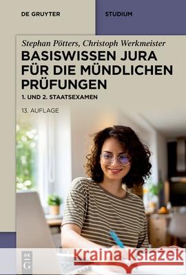 Basiswissen Jura F?r Die M?ndlichen Pr?fungen: 1. Und 2. Staatsexamen Stephan P?tters Christoph Werkmeister 9783111388304 de Gruyter