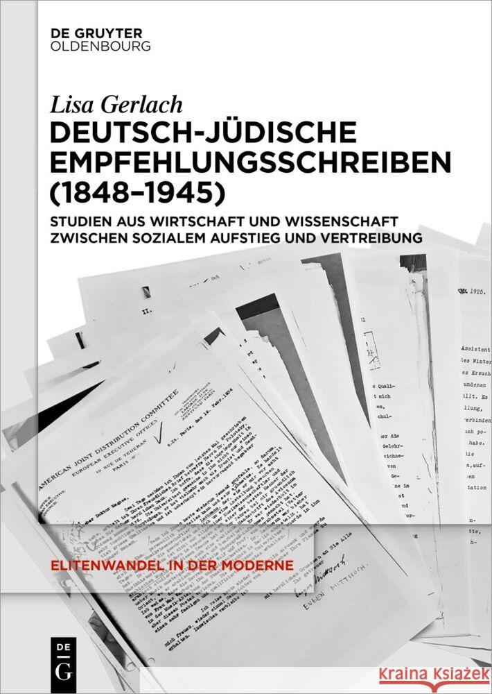 Deutsch-J?dische Empfehlungsschreiben (1848-1945): Studien Aus Wirtschaft Und Wissenschaft Zwischen Sozialem Aufstieg Und Vertreibung Lisa Gerlach 9783111388984