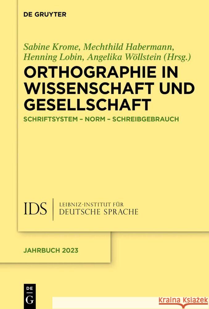 Orthografie in Wissenschaft Und Gesellschaft: Schriftsystem - Norm - Schreibgebrauch Sabine Krome Mechthild Habermann Henning Lobin 9783111389004